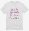 If It Is Sparkly And Pink I Want It Shirt 666x695.jpg?v=1700547241