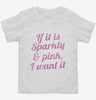 If It Is Sparkly And Pink I Want It Toddler Shirt 666x695.jpg?v=1700547241