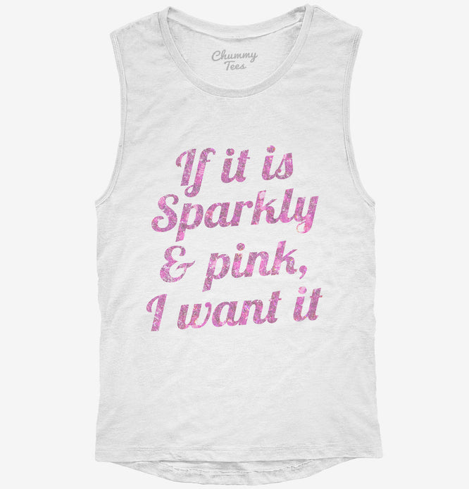 If It Is Sparkly And Pink I Want It T-Shirt