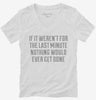If It Werent For The Last Minute Womens Vneck Shirt 666x695.jpg?v=1700547199