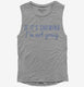 If It's Snowing I'm Not Going  Womens Muscle Tank