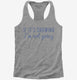 If It's Snowing I'm Not Going  Womens Racerback Tank