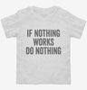 If Nothing Works Do Nothing Toddler Shirt 666x695.jpg?v=1700398780