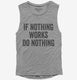 If Nothing Works Do Nothing  Womens Muscle Tank