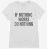 If Nothing Works Do Nothing Womens Shirt 666x695.jpg?v=1700398780