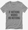 If Nothing Works Do Nothing Womens Vneck