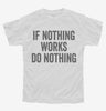 If Nothing Works Do Nothing Youth