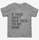 If There Aren't Palm Trees I'm Not Going  Toddler Tee