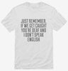 If We Get Caught Youre Deaf And I Dont Speak English Sarcastic Funny Shirt 666x695.jpg?v=1700448862