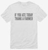 If You Ate Today Thank A Farmer Shirt 666x695.jpg?v=1700398644