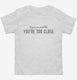 If You Can Read This You Are Too Close white Toddler Tee