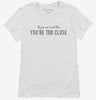 If You Can Read This You Are Too Close Womens Shirt 666x695.jpg?v=1700639871