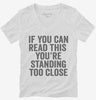 If You Can Read This Youre Standing Too Close Womens Vneck Shirt 666x695.jpg?v=1700411874