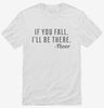 If You Fall Ill Be There Floor Shirt 666x695.jpg?v=1700547017