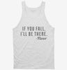 If You Fall Ill Be There Floor Tanktop 666x695.jpg?v=1700547017
