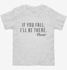If You Fall Ill Be There Floor Toddler Shirt 666x695.jpg?v=1700547018