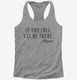 If You Fall I'll Be There Floor  Womens Racerback Tank