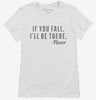 If You Fall Ill Be There Floor Womens Shirt 666x695.jpg?v=1700547017