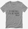 If You Fall Ill Be There Floor Womens Vneck