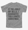 If You Jingle My Bells I Guarantee You A White Christmas Kids