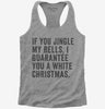 If You Jingle My Bells I Guarantee You A White Christmas Womens Racerback Tank Top 666x695.jpg?v=1700398593