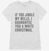 If You Jingle My Bells I Guarantee You A White Christmas Womens Shirt 666x695.jpg?v=1700398593