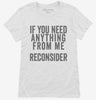 If You Need Anything From Me Reconsider Womens Shirt 666x695.jpg?v=1700416848