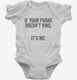 If Your Phone Doesn't Ring It's Me white Infant Bodysuit