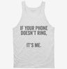 If Your Phone Doesnt Ring Its Me Tanktop 666x695.jpg?v=1700398551