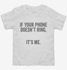 If Your Phone Doesnt Ring Its Me Toddler Shirt 666x695.jpg?v=1700398551