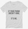If Your Phone Doesnt Ring Its Me Womens Vneck Shirt 666x695.jpg?v=1700398551
