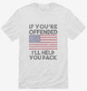 If Youre Offended Ill Help You Pack Flag Political Patriotic America Shirt 666x695.jpg?v=1700448957