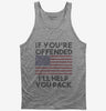 If Youre Offended Ill Help You Pack Flag Political Patriotic America Tank Top 666x695.jpg?v=1700448957