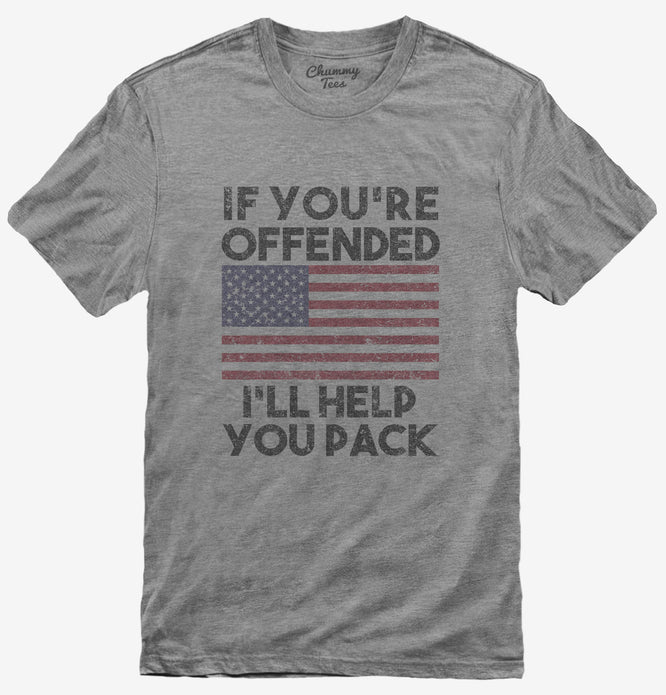 If You're Offended I'll Help You Pack Flag Political Patriotic America T-Shirt