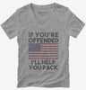 If Youre Offended Ill Help You Pack Flag Political Patriotic America Womens Vneck
