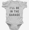 Ill Be In The Garage Infant Bodysuit 666x695.jpg?v=1700378371