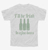 Ill Be Irish In A Few Beers Youth