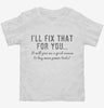 Ill Fix That For You Excuse To Buy More Power Tools Toddler Shirt 666x695.jpg?v=1700637760