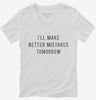 Ill Make Better Mistakes Tomorrow Womens Vneck Shirt 666x695.jpg?v=1700637705