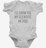 Ill Show You My Scientific Method Infant Bodysuit 666x695.jpg?v=1700546716