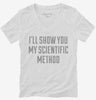 Ill Show You My Scientific Method Womens Vneck Shirt 666x695.jpg?v=1700546715
