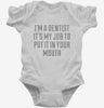 Im A Dentist Its My Job To Put It In Your Mouth Infant Bodysuit 666x695.jpg?v=1700546535