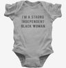 Im A Strong Independent Black Woman Baby Bodysuit 666x695.jpg?v=1700637326