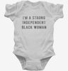 Im A Strong Independent Black Woman Infant Bodysuit 666x695.jpg?v=1700637326