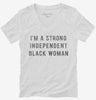 Im A Strong Independent Black Woman Womens Vneck Shirt 666x695.jpg?v=1700637326