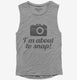 I'm About To Snap Funny Photographer grey Womens Muscle Tank