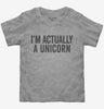 Im Actually A Unicorn Toddler