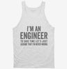 Im An Engineer Im Always Right Tanktop 666x695.jpg?v=1700398496
