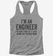 I'm An Engineer I'm Always Right  Womens Racerback Tank