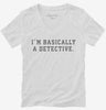 Im Basically A Detective Womens Vneck Shirt 666x695.jpg?v=1700369672